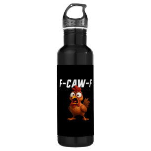 F-Caw-F Chicken Funny Chicken F-Caw-F Gear Cool Un Stainless Steel Water Bottle