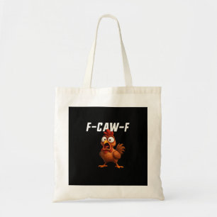 F-Caw-F Chicken Funny Chicken F-Caw-F Gear Cool Un Tote Bag