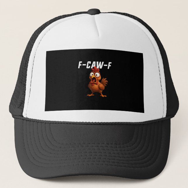 F-Caw-F Chicken Funny Chicken F-Caw-F Gear Cool Un Trucker Hat (Front)