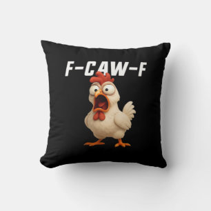 F-Caw-F Chicken Funny Chicken F-Caw-F Gear Creativ Throw Pillow