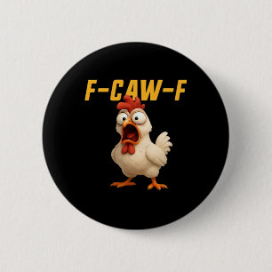 F-Caw-F Chicken Funny Chicken F-Caw-F Gear Vintage Button