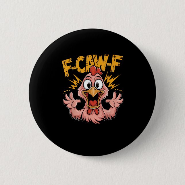 F Caw F Chicken Funny FCawF Rooster F-Caw-F Chicke Button (Front)