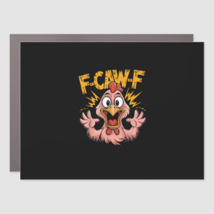 F Caw F Chicken Funny FCawF Rooster F-Caw-F Chicke Car Magnet