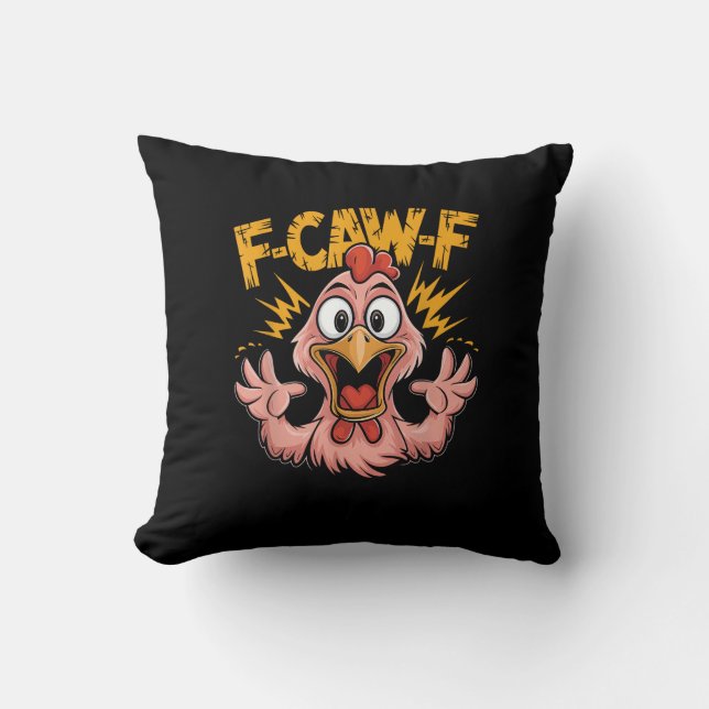 F Caw F Chicken Funny FCawF Rooster F-Caw-F Chicke Throw Pillow (Front)