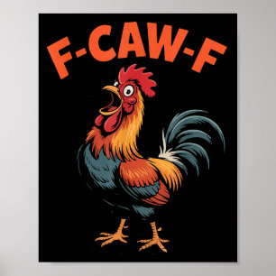 F-caw-f Chicken Funny Rooster Humor Farm Animal Me Poster