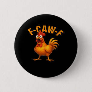 F-Caw-F Chicken Funny Trendy Button