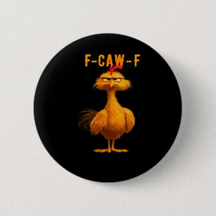 F-Caw-F Chicken Funny Trendy Button