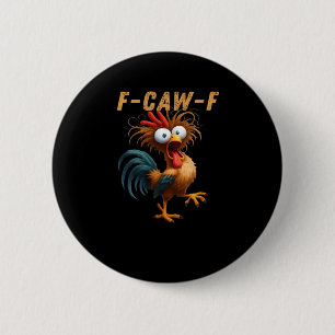 F-Caw-F Chicken Humor Button
