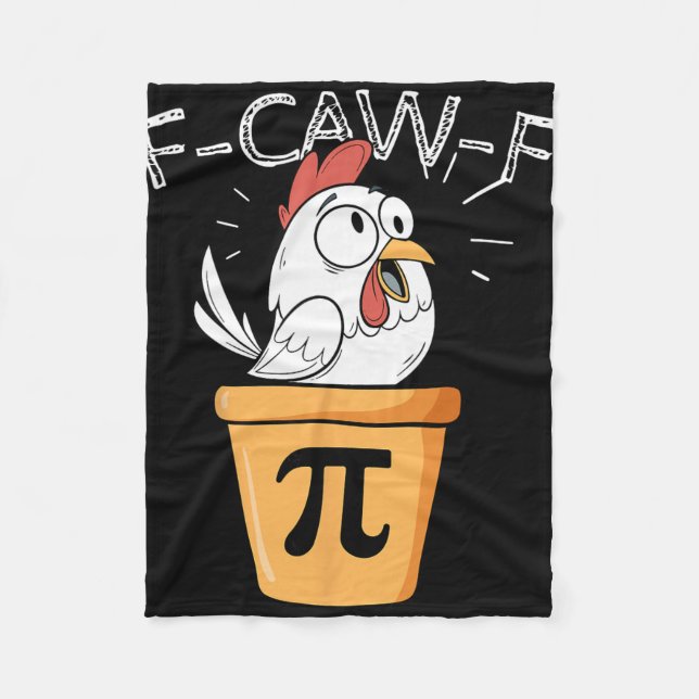 F-caw-f Chicken Pot Pi Day Funny Math Sarcastic Me Fleece Blanket (Front)