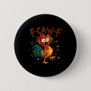 F-caw-f Chicken Quote Rooster Fcawf Funny Fawk Off Button