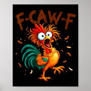 F-caw-f Chicken Quote Rooster Fcawf Funny Fawk Off Poster