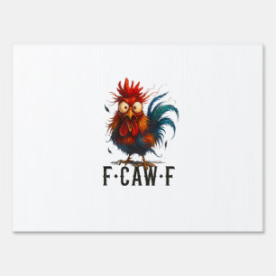 F-Caw-F Chicken Rooster Funny Meme Sign