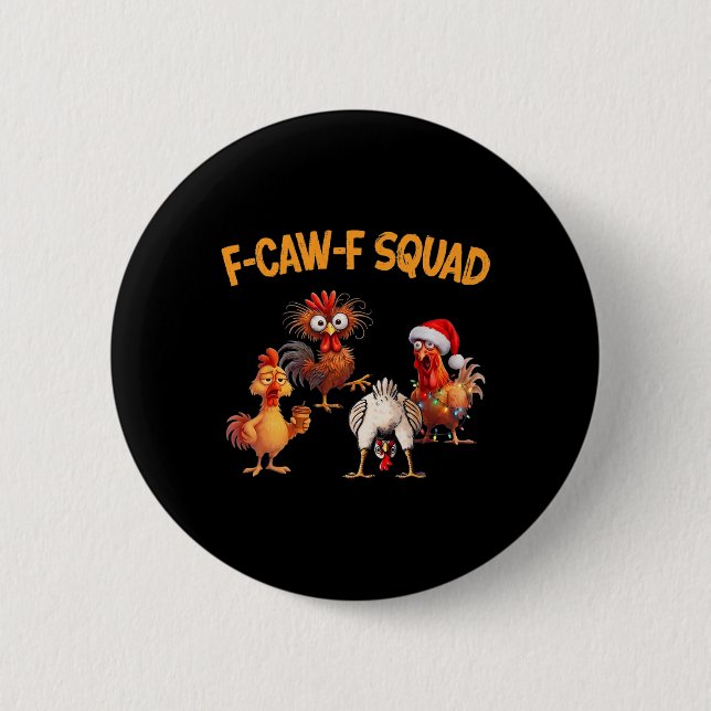 F Caw F Chicken Squad Funny Rooster Fcawf Chickens Button (Front)