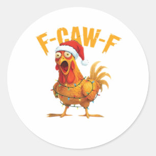 F-Caw-F Christmas Funny Chicken Christmas Essentia Classic Round Sticker