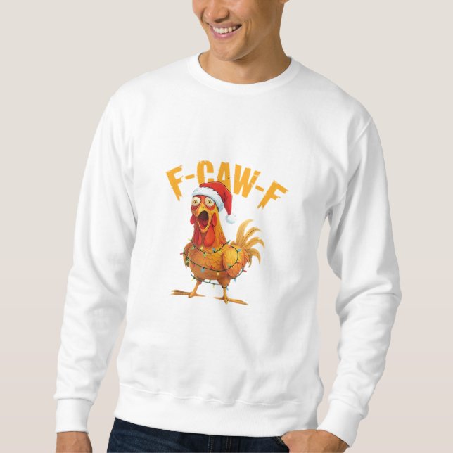 F-Caw-F Christmas Funny Chicken Christmas Essentia Sweatshirt (Front)
