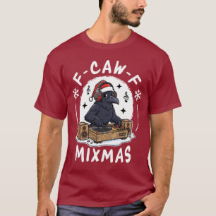 F-Caw-F Christmas Mixmas Crow T-Shirt