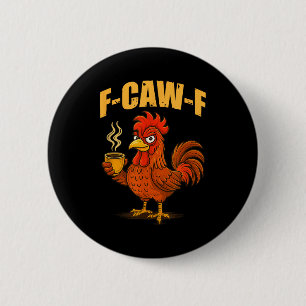 F Caw F Coffee Chicken F Kawf Rooster Funny Bird F Button