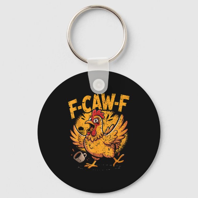 F Caw F Coffee Chicken F Kawf Rooster Funny Bird F Keychain (Front)