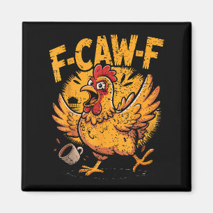 F Caw F Coffee Chicken F Kawf Rooster Funny Bird F Magnet