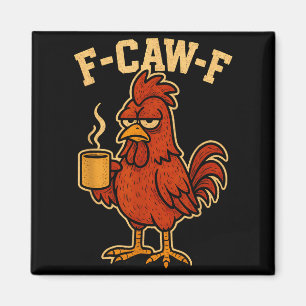 F Caw F Coffee Chicken F Kawf Rooster Funny Bird F Magnet