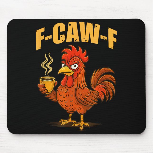 F Caw F Coffee Chicken F Kawf Rooster Funny Bird F Mouse Pad (Front)
