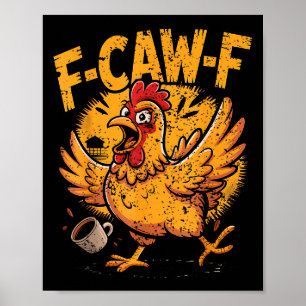 F Caw F Coffee Chicken F Kawf Rooster Funny Bird F Poster