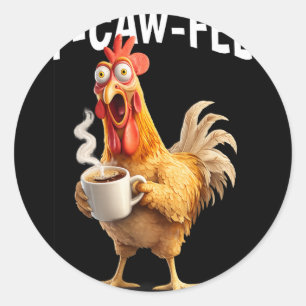 F-caw-f Coffee Chicken Funny Morning Office Humor Classic Round Sticker