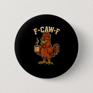 F-Caw-F Coffee Chicken Rooster Funny Bird Button