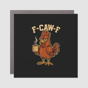 F-Caw-F Coffee Chicken Rooster Funny Bird Car Magnet