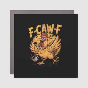 F-Caw-F Coffee Chicken Rooster Funny Bird F-Caw-F Car Magnet