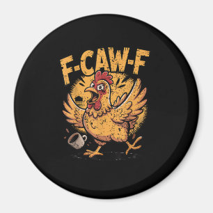 F-Caw-F Coffee Chicken Rooster Funny Bird F-Caw-F Magnet