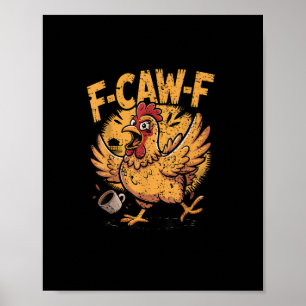 F-Caw-F Coffee Chicken Rooster Funny Bird F-Caw-F Poster