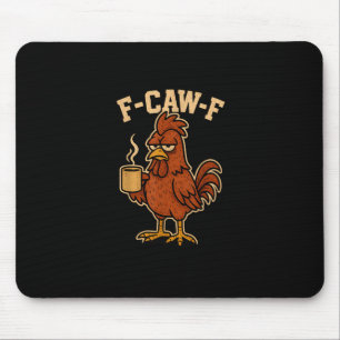 F-Caw-F Coffee Chicken Rooster Funny Bird Mouse Pad