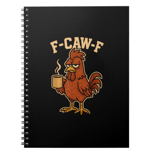F-Caw-F Coffee Chicken Rooster Funny Bird Notebook (Front)