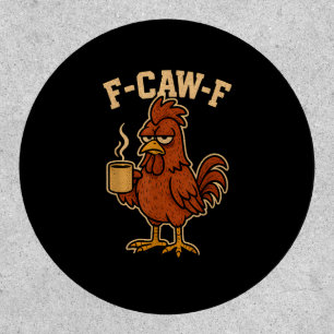 F-Caw-F Coffee Chicken Rooster Funny Bird Patch