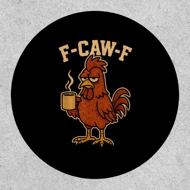 F-Caw-F Coffee Chicken Rooster Funny Bird Patch (Front)