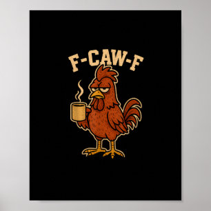F-Caw-F Coffee Chicken Rooster Funny Bird Poster