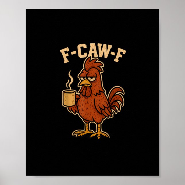 F-Caw-F Coffee Chicken Rooster Funny Bird Poster (Front)