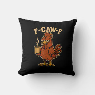 F-Caw-F Coffee Chicken Rooster Funny Bird Throw Pillow