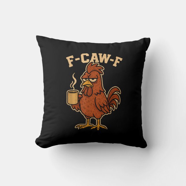F-Caw-F Coffee Chicken Rooster Funny Bird Throw Pillow (Front)