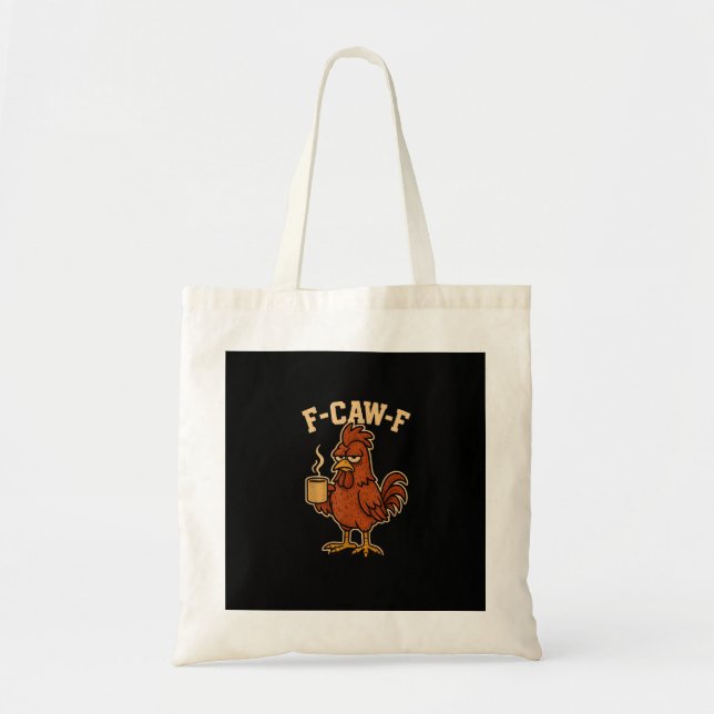 F-Caw-F Coffee Chicken Rooster Funny Bird Tote Bag (Front)