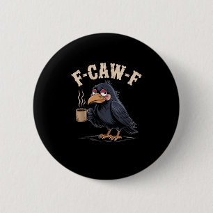 F Caw F Coffee Crow Gothic Raven Funny Halloween Button