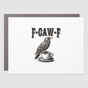 F Caw F Coffee F-Caw-F Crow Adult Humor Graphic Vi Car Magnet