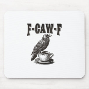 F Caw F Coffee F-Caw-F Crow Adult Humor Graphic Vi Mouse Pad