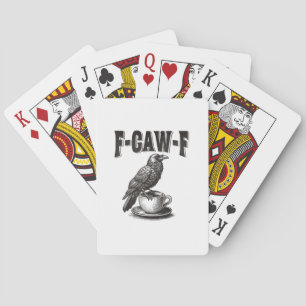 F Caw F Coffee F-Caw-F Crow Adult Humor Graphic Vi Poker Cards