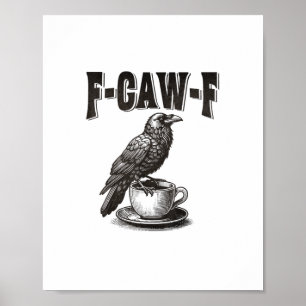 F Caw F Coffee F-Caw-F Crow Adult Humor Graphic Vi Poster