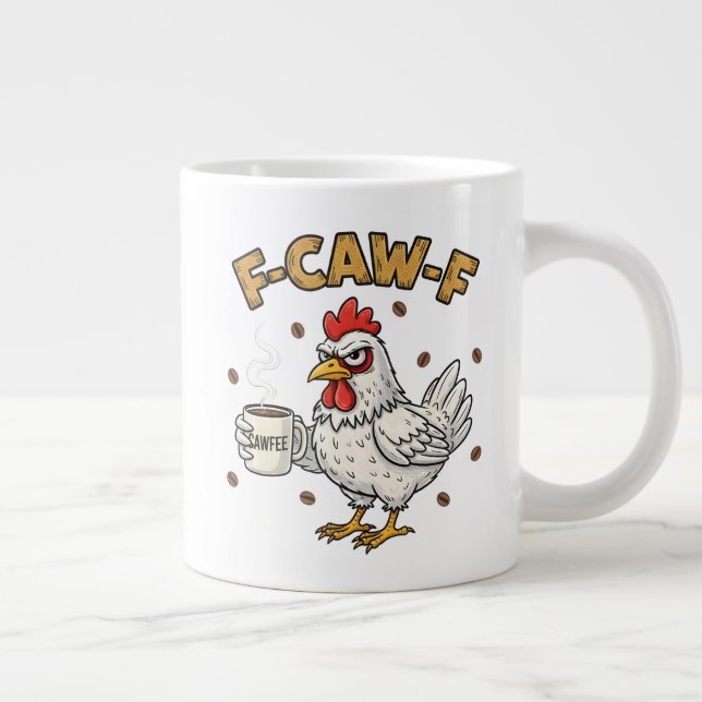 F-CAW-F Coffee Lover Chicken, Funny FCAWF Bird Giant Coffee Mug (Right)