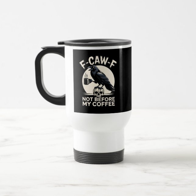 F Caw F Coffee Raven Meme Caffeinated Crow  Travel Mug (Left)