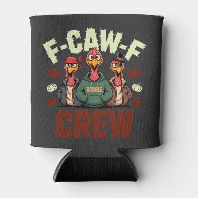 F-Caw-F Crew Features Turkeys for Thanksgiving   Can Cooler (Front)