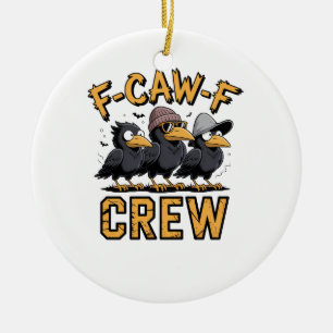 F-Caw-F Crew Funny Matching Cousins Outfit Ceramic Ornament